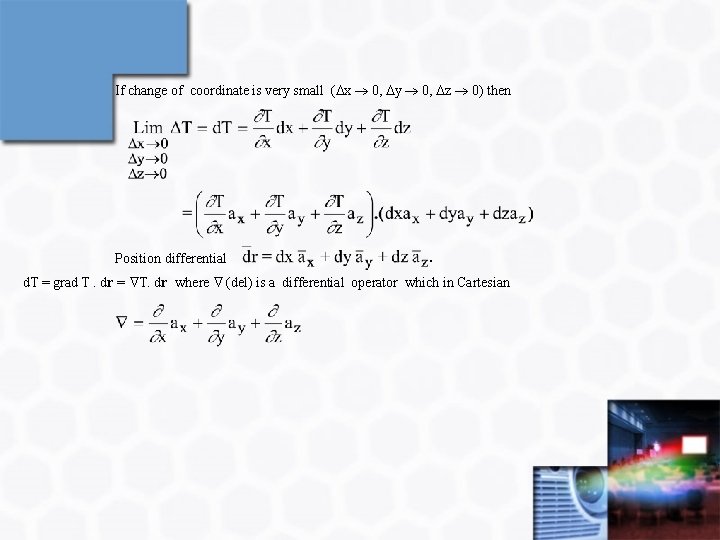 If change of coordinate is very small ( x 0, y 0, z 0)