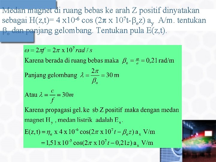 Medan magnet di ruang bebas ke arah Z positif dinyatakan sebagai H(z, t)= 4