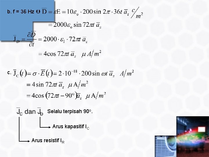 b. f = 36 Hz c. Selalu terpisah 90 o. Arus kapasitif IC Arus