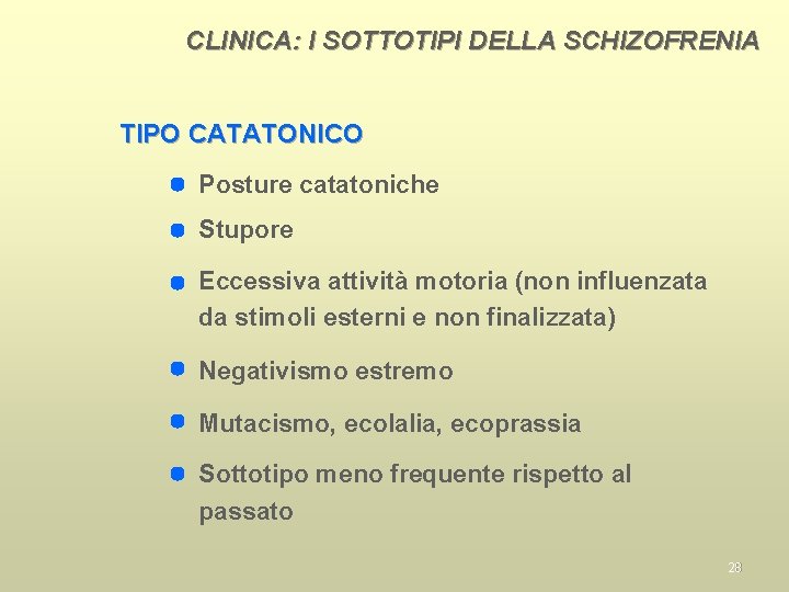 CLINICA: I SOTTOTIPI DELLA SCHIZOFRENIA TIPO CATATONICO Posture catatoniche Stupore Eccessiva attività motoria (non