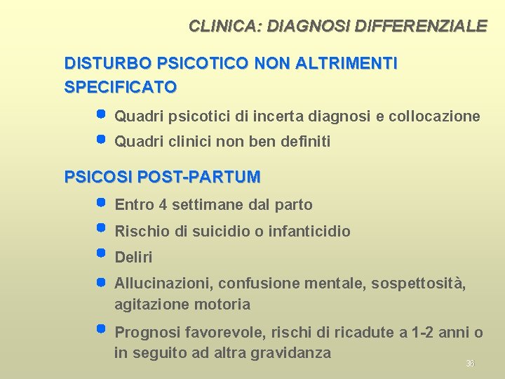 CLINICA: DIAGNOSI DIFFERENZIALE DISTURBO PSICOTICO NON ALTRIMENTI SPECIFICATO Quadri psicotici di incerta diagnosi e