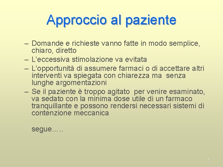 Approccio al paziente – Domande e richieste vanno fatte in modo semplice, chiaro, diretto