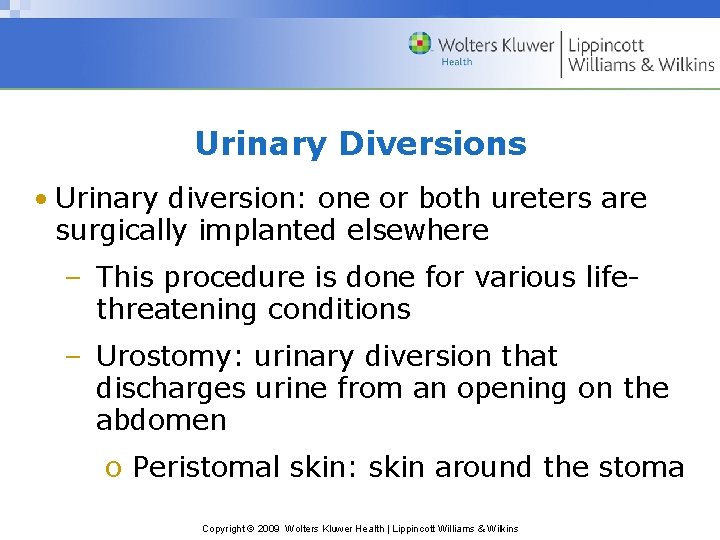 Urinary Diversions • Urinary diversion: one or both ureters are surgically implanted elsewhere –