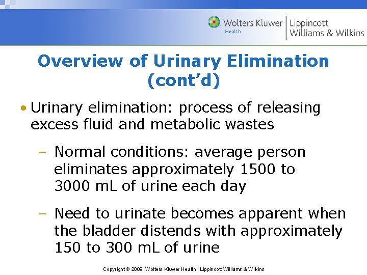 Overview of Urinary Elimination (cont’d) • Urinary elimination: process of releasing excess fluid and