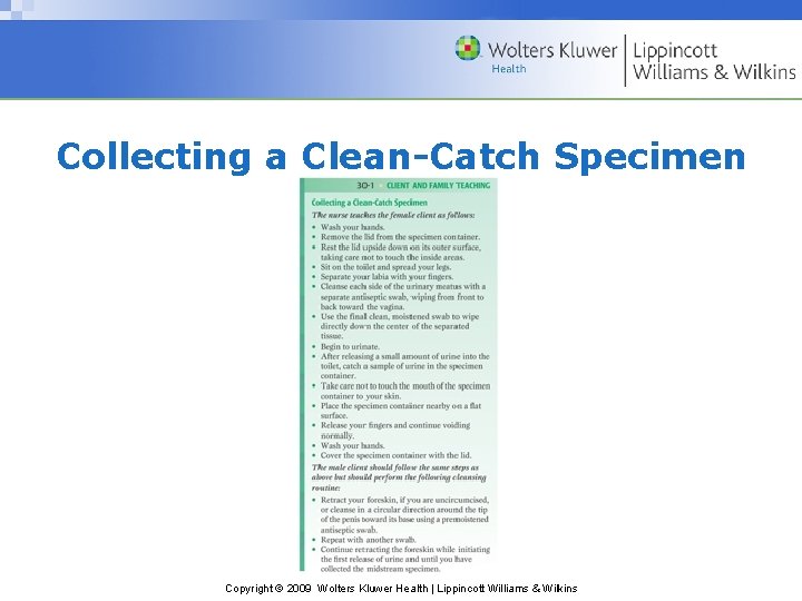 Collecting a Clean-Catch Specimen Copyright © 2009 Wolters Kluwer Health | Lippincott Williams &