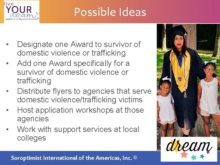 Possible Ideas • • • Designate one Award to survivor of domestic violence or