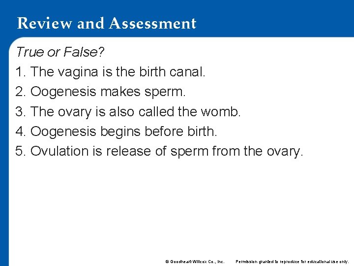 Review and Assessment True or False? 1. The vagina is the birth canal. 2.