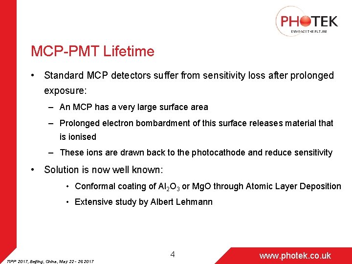 MCP-PMT Lifetime • Standard MCP detectors suffer from sensitivity loss after prolonged exposure: –