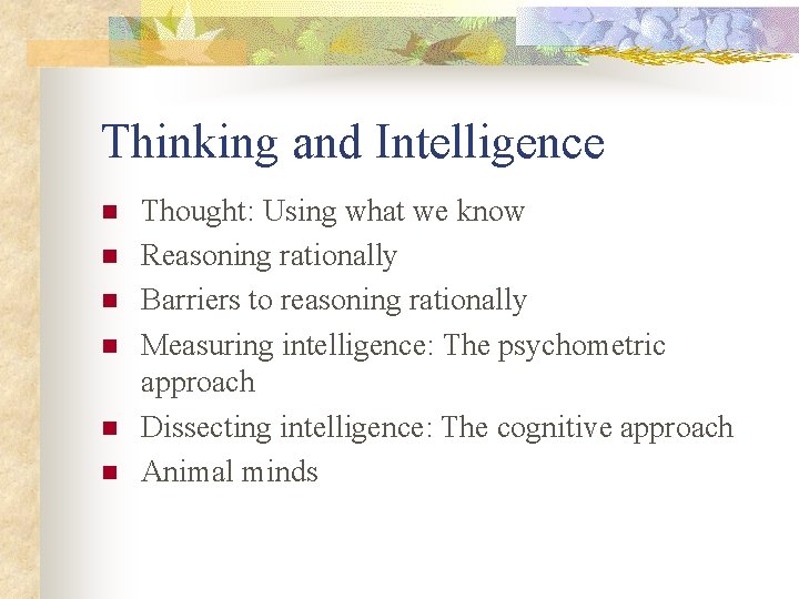 Thinking and Intelligence n n n Thought: Using what we know Reasoning rationally Barriers