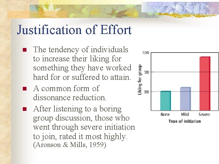 Justification of Effort n n n The tendency of individuals to increase their liking