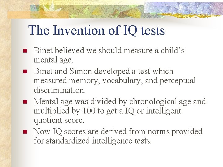 The Invention of IQ tests n n Binet believed we should measure a child’s