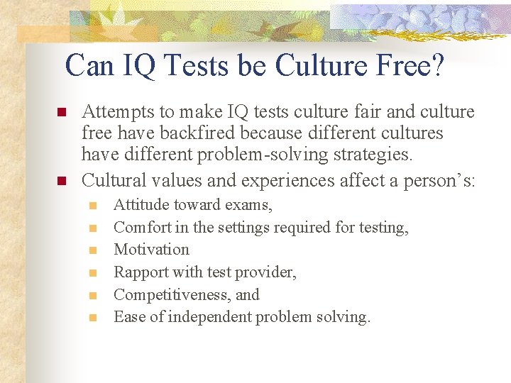 Can IQ Tests be Culture Free? n n Attempts to make IQ tests culture