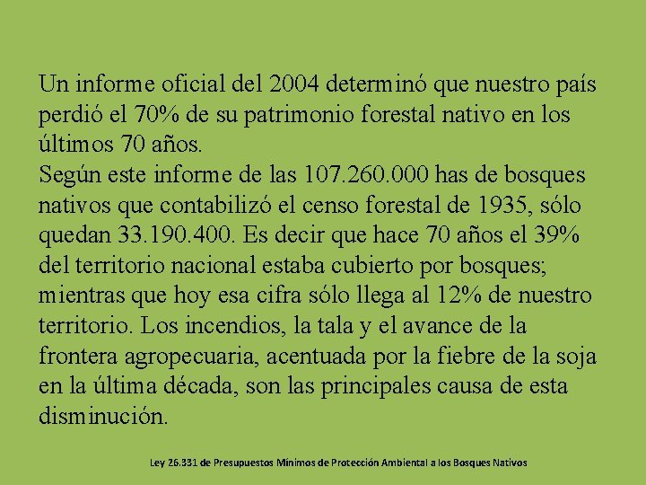 Un informe oficial del 2004 determinó que nuestro país perdió el 70% de su