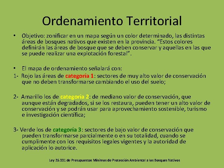 Ordenamiento Territorial • Objetivo: zonificar en un mapa según un color determinado, las distintas