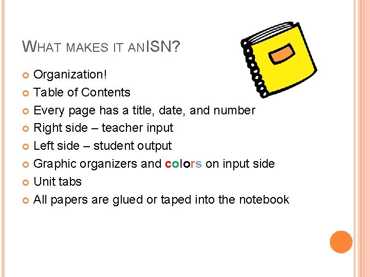 WHAT MAKES IT AN ISN? Organization! Table of Contents Every page has a title,