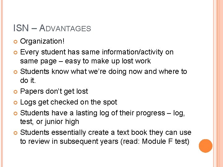 ISN – ADVANTAGES Organization! Every student has same information/activity on same page – easy