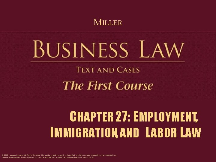 MILLER CHAPTER 27: EMPLOYMENT, IMMIGRATION, AND LABOR LAW © 2015 Cengage Learning. All Rights