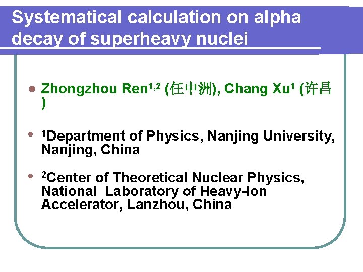 Systematical calculation on alpha decay of superheavy nuclei l Zhongzhou Ren 1, 2 (任中洲),