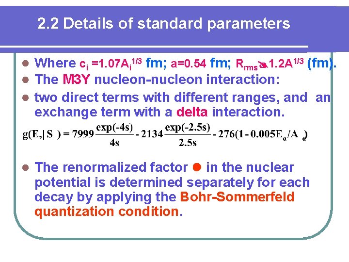 2. 2 Details of standard parameters Where ci =1. 07 Ai 1/3 fm; a=0.