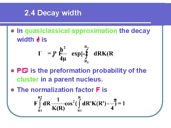 2. 4 Decay width l In quasiclassical approximation the decay width is l P