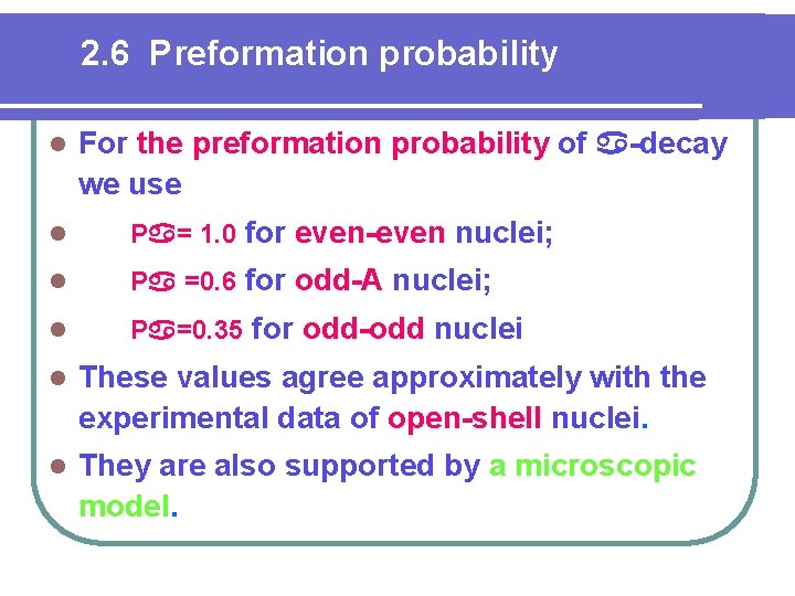 2. 6 Preformation probability l For the preformation probability of -decay we use l