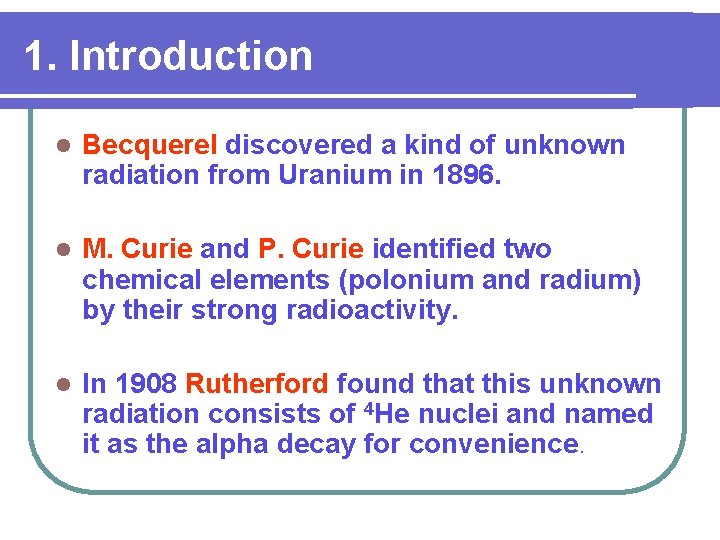 1. Introduction l Becquerel discovered a kind of unknown radiation from Uranium in 1896.
