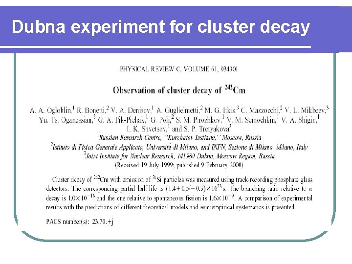 Dubna experiment for cluster decay 