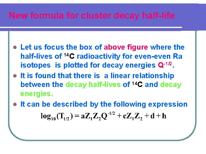 New formula for cluster decay half-life Let us focus the box of above figure
