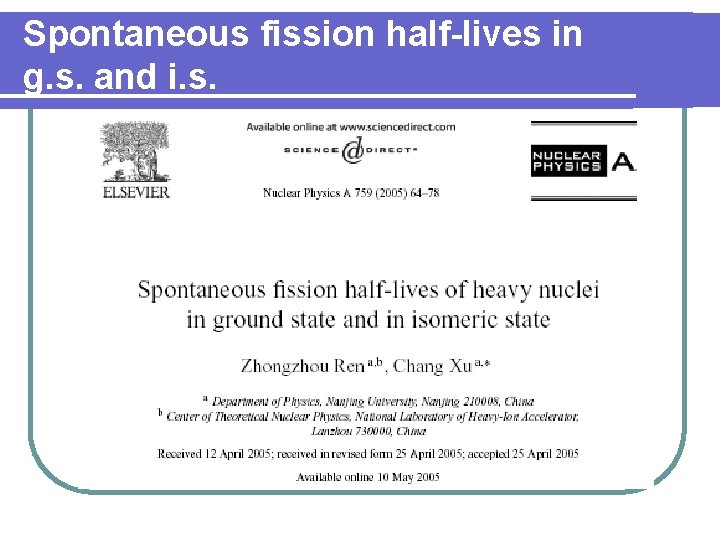 Spontaneous fission half-lives in g. s. and i. s. 
