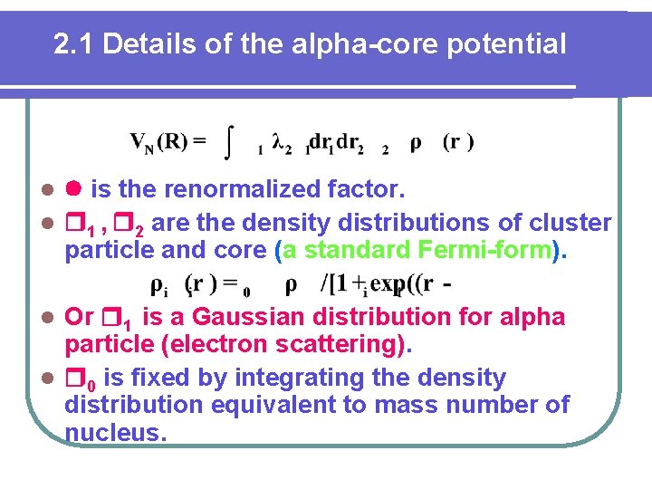 2. 1 Details of the alpha-core potential is the renormalized factor. l 1 ,