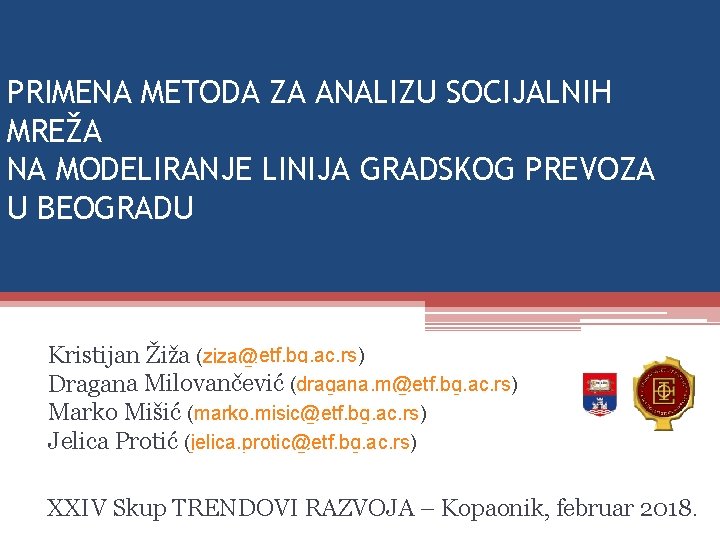 PRIMENA METODA ZA ANALIZU SOCIJALNIH MREŽA NA MODELIRANJE LINIJA GRADSKOG PREVOZA U BEOGRADU Kristijan