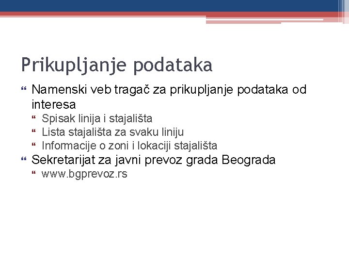 Prikupljanje podataka Namenski veb tragač za prikupljanje podataka od interesa Spisak linija i stajališta