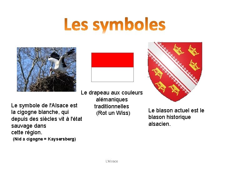 Le drapeau aux couleurs alémaniques Le symbole de l'Alsace est traditionnelles Le blason actuel