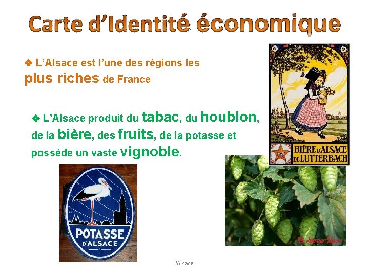  L’Alsace est l’une des régions les plus riches de France L’Alsace produit du