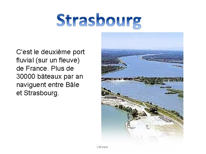 C’est le deuxième port fluvial (sur un fleuve) de France. Plus de 30000 bâteaux
