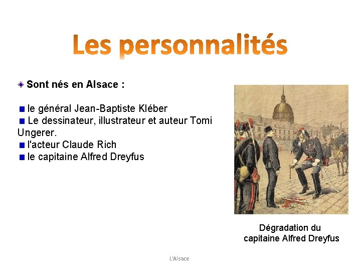  Sont nés en Alsace : le général Jean-Baptiste Kléber Le dessinateur, illustrateur et