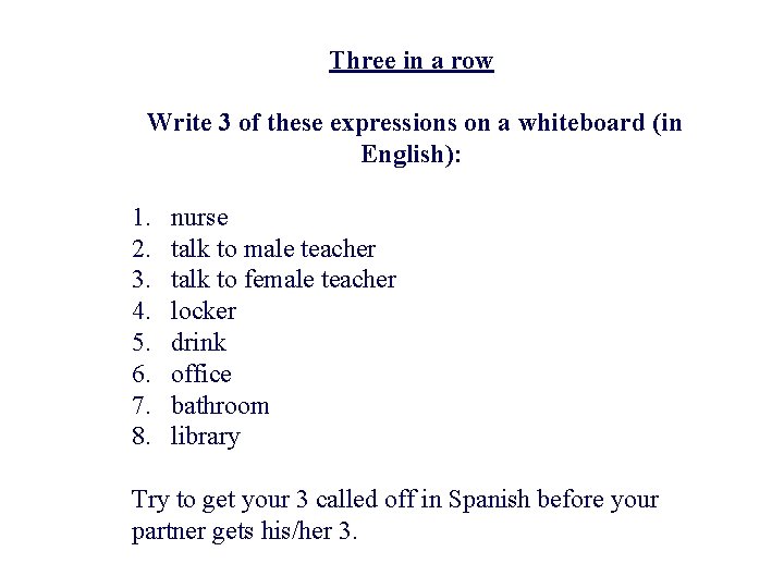 Three in a row Write 3 of these expressions on a whiteboard (in English):