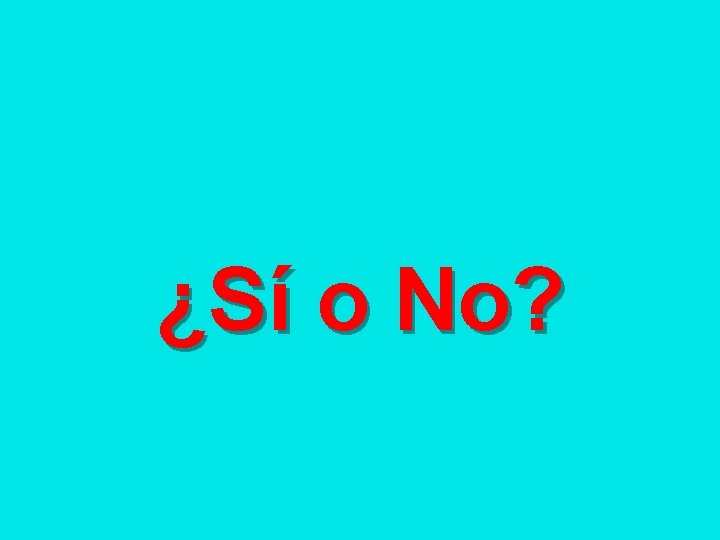 ¿Sí o No? 