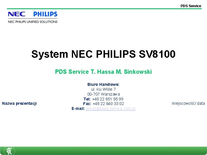 PDS Service System NEC PHILIPS SV 8100 PDS Service T. Hassa M. Sinkowski Nazwa