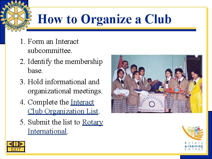 How to Organize a Club 1. Form an Interact subcommittee. 2. Identify the membership