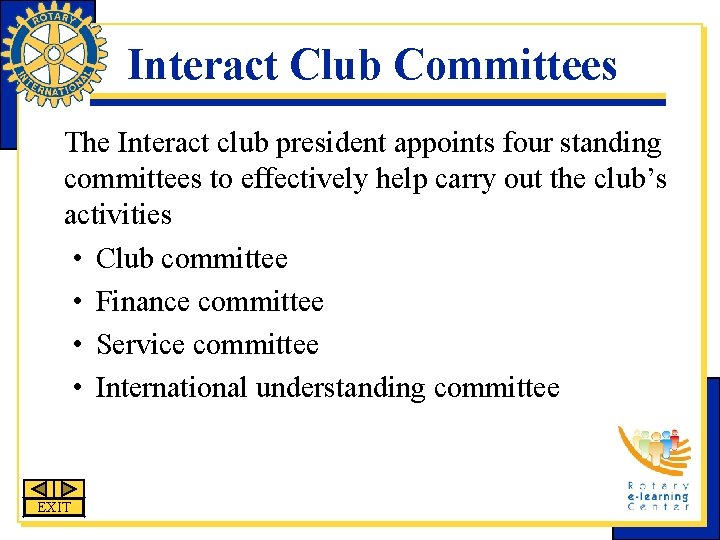 Interact Club Committees The Interact club president appoints four standing committees to effectively help