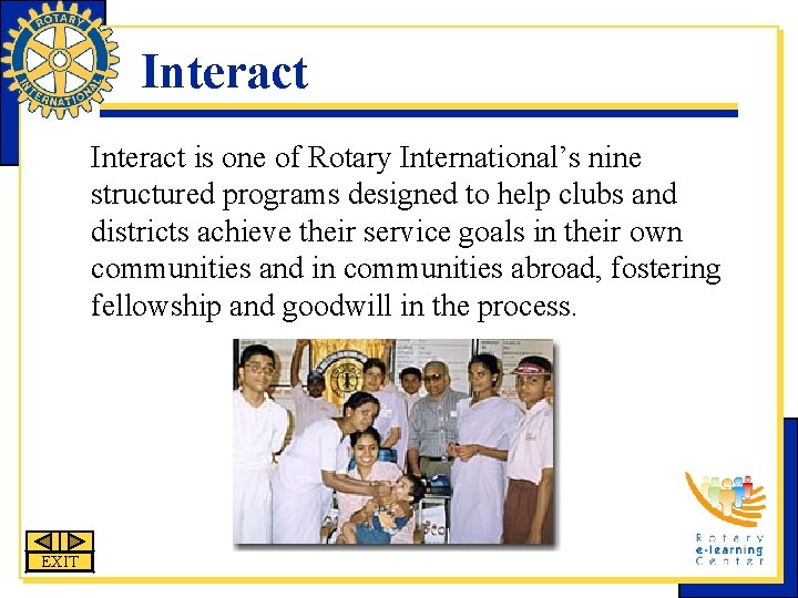 Interact is one of Rotary International’s nine structured programs designed to help clubs and