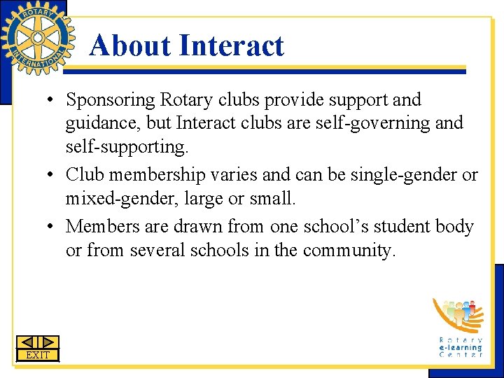 About Interact • Sponsoring Rotary clubs provide support and guidance, but Interact clubs are
