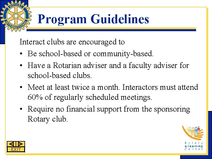 Program Guidelines Interact clubs are encouraged to • Be school-based or community-based. • Have