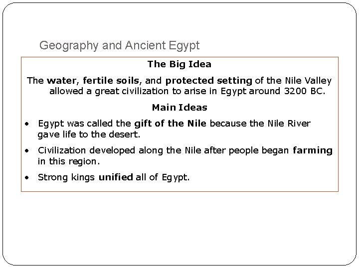 Geography and Ancient Egypt The Big Idea The water, fertile soils, and protected setting