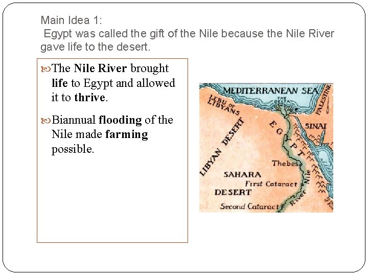 Main Idea 1: Egypt was called the gift of the Nile because the Nile