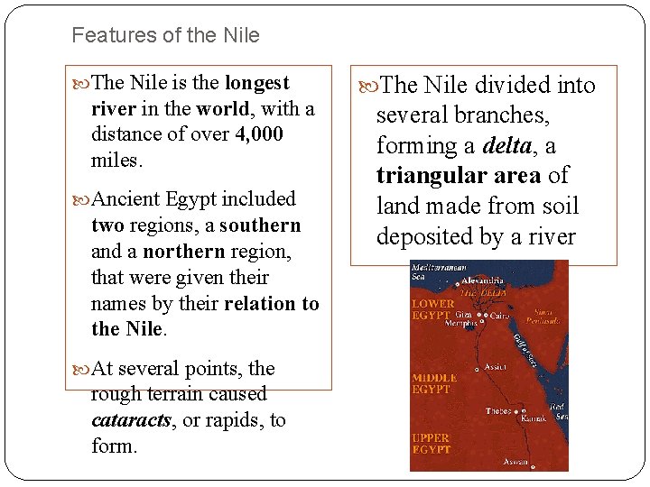 Features of the Nile The Nile is the longest river in the world, with