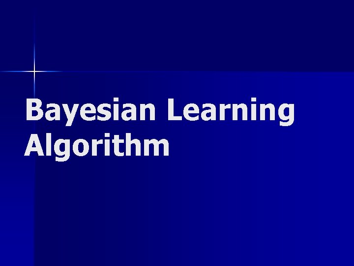 Bayesian Learning Algorithm 