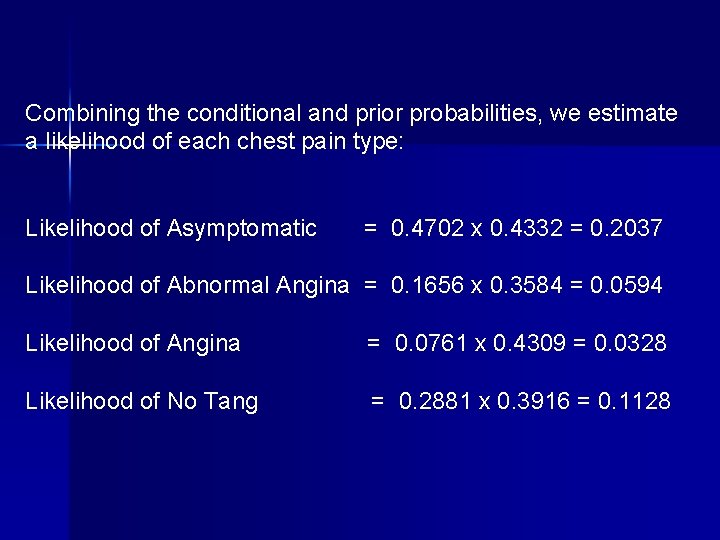 Combining the conditional and prior probabilities, we estimate a likelihood of each chest pain