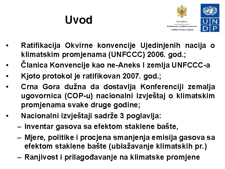 Uvod • • • Ratifikacija Okvirne konvencije Ujedinjenih nacija o klimatskim promjenama (UNFCCC) 2006.